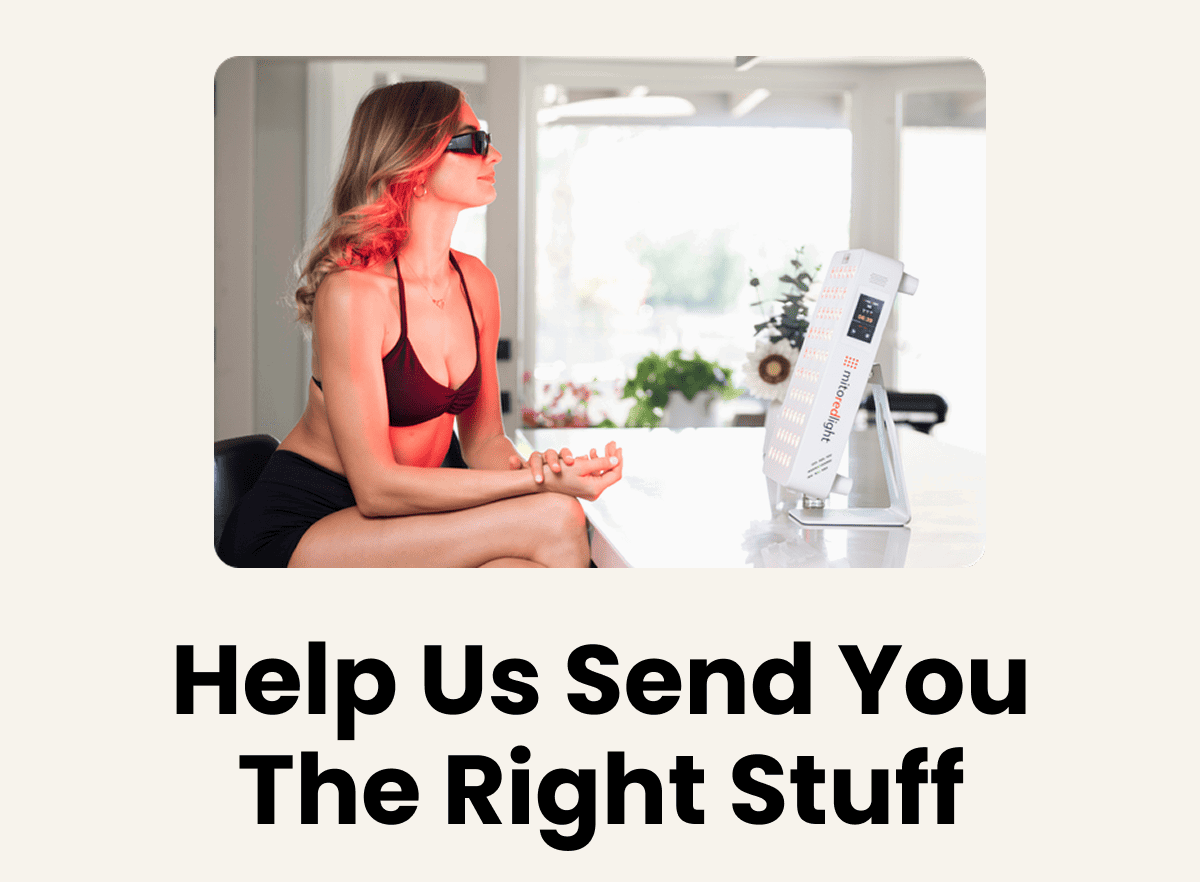 Help us send you the right stuff.