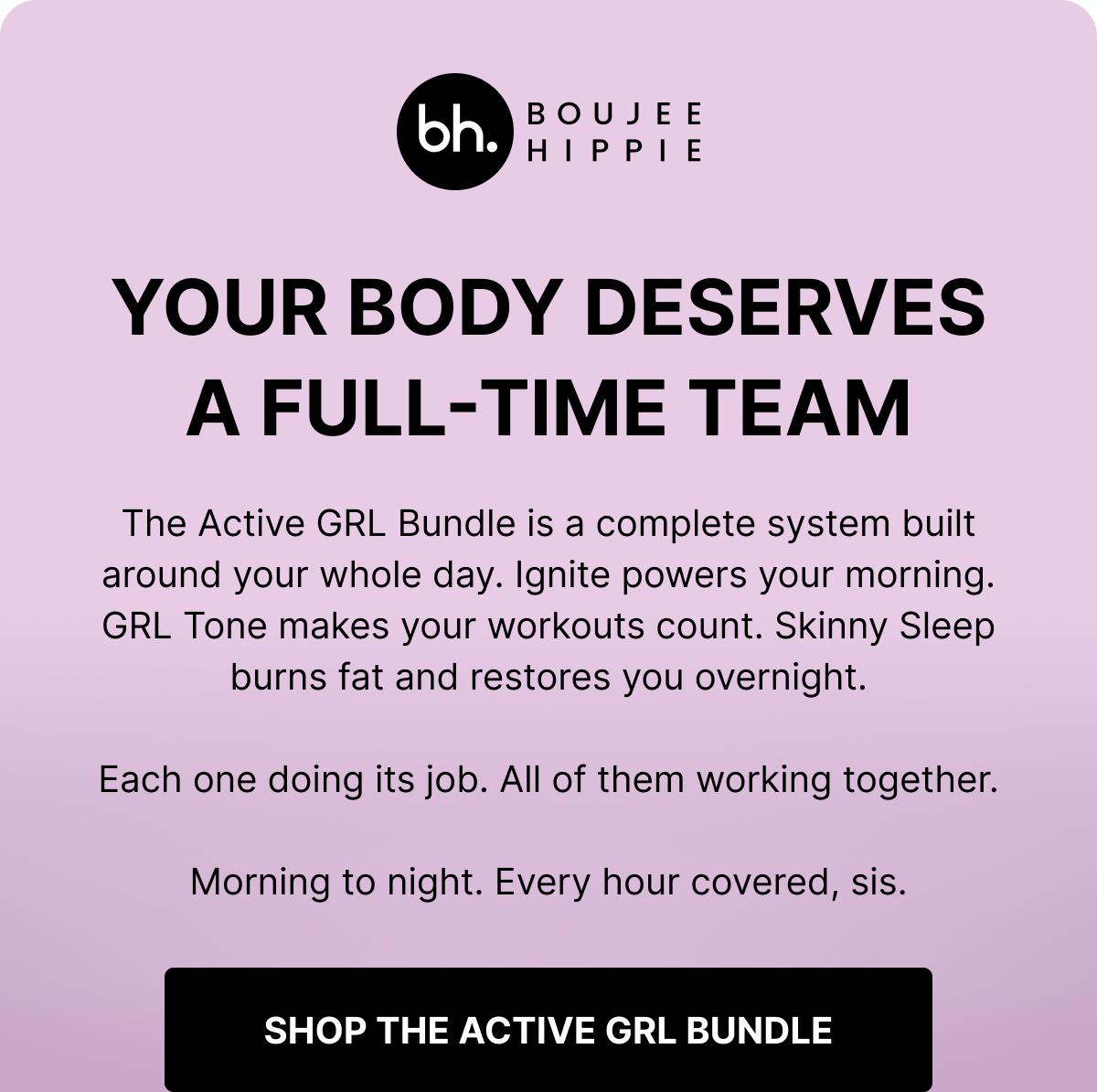 YOUR BODY DESERVES A FULL-TIME TEAM - SHOP THE ACTIVE GRL BUNDLE
