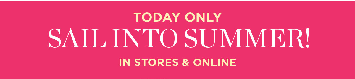 Today Only, In Stores & Online