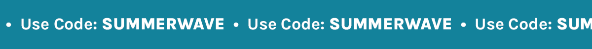 Use code SUMMERWAVE