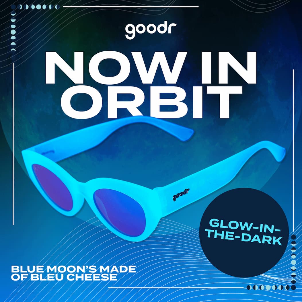 goodr: now in orbit, blue moon's made of bley cheese; glow in the dark
