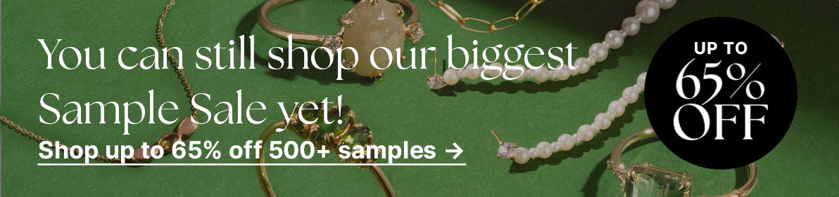 You can still shop our biggest Sample Sale yet - Shop Up to 65% off Samples