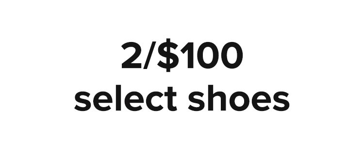 2/$100 select shoes
