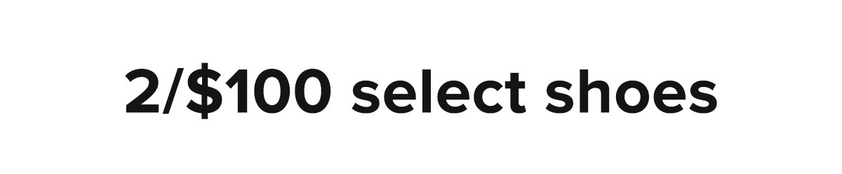 2/$100 select shoes