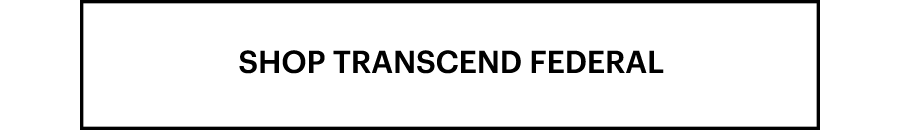 Shop Transcend Federal.