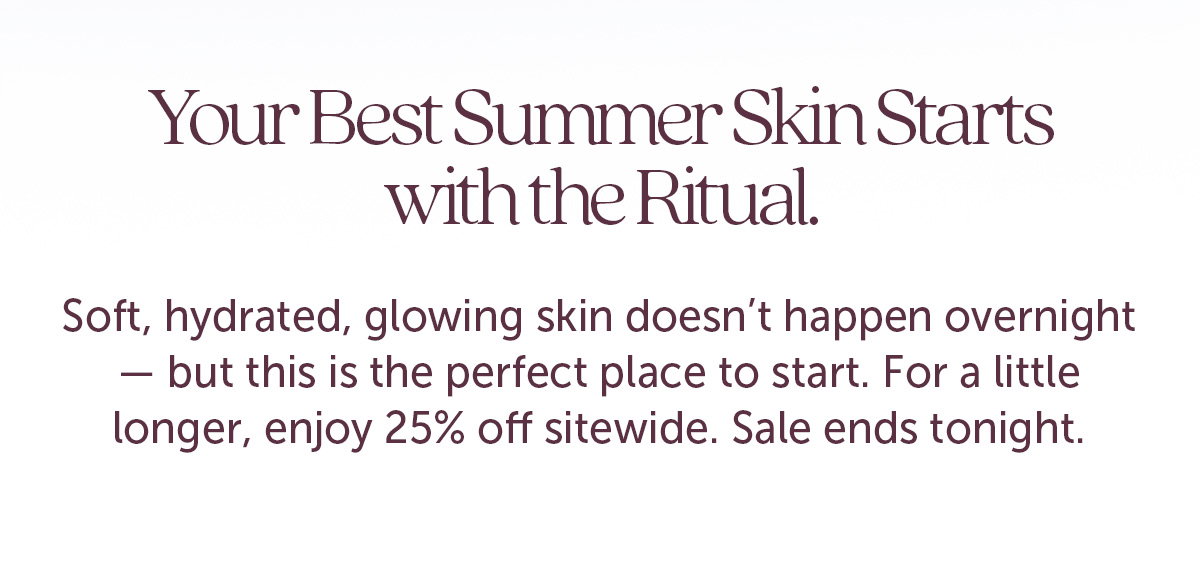 Your Best Summer Skin Starts with the Ritual