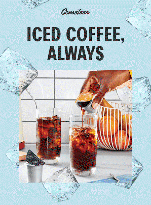 ICED COFFEE, ALWAYS.