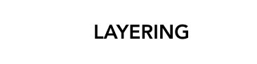 LAYERING