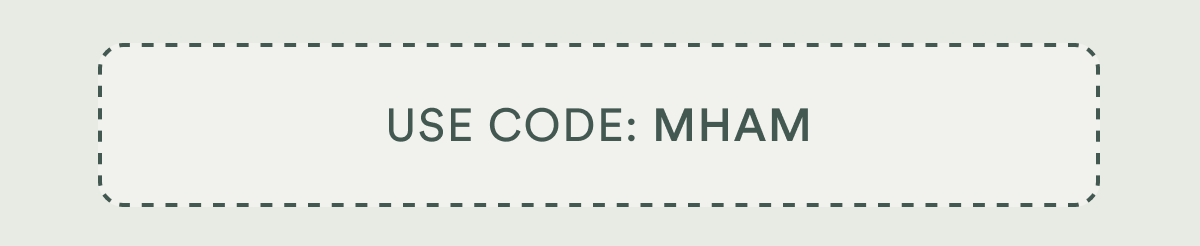 Use code: MHAM