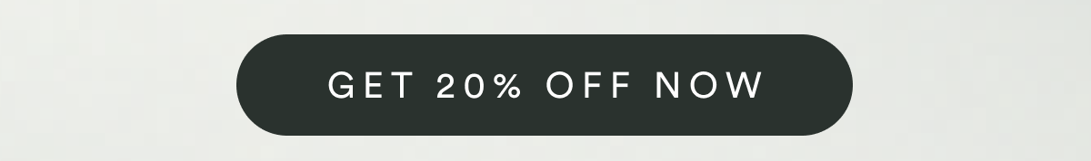 GET 20% OFF NOW