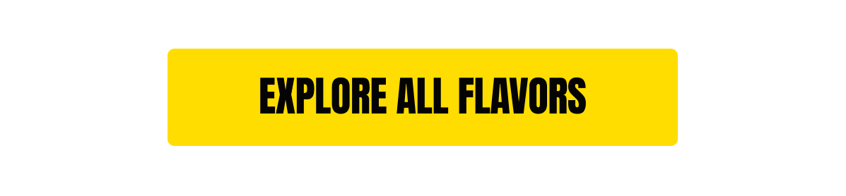 Explore All Flavors