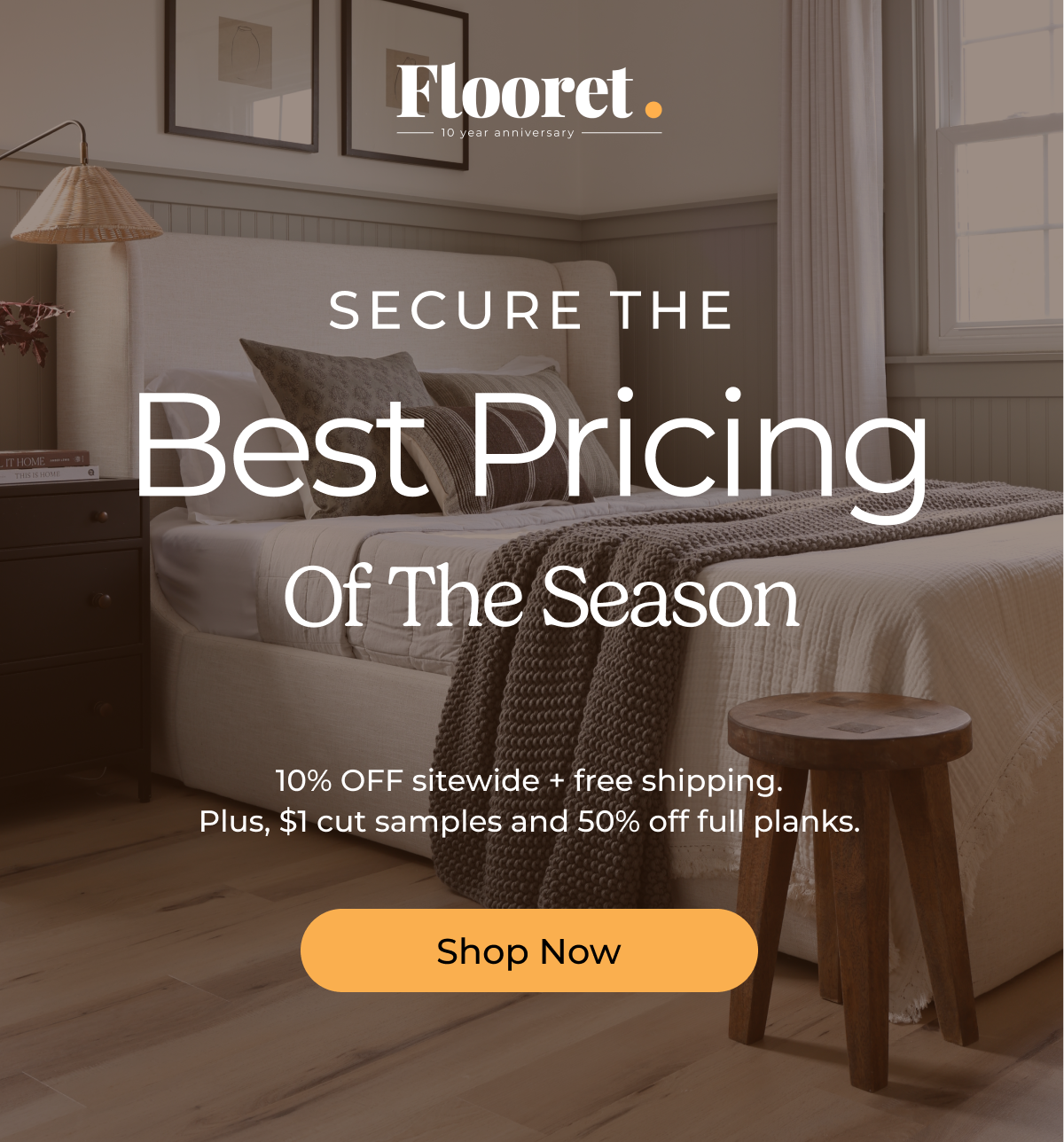 Secure the best pricing of the season: 10% off + free shipping + $1 cut samples + 50% off full planks