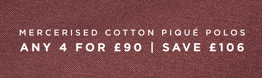 Mercerised cotton pique polos | Any 4 for £90 | Save £106
