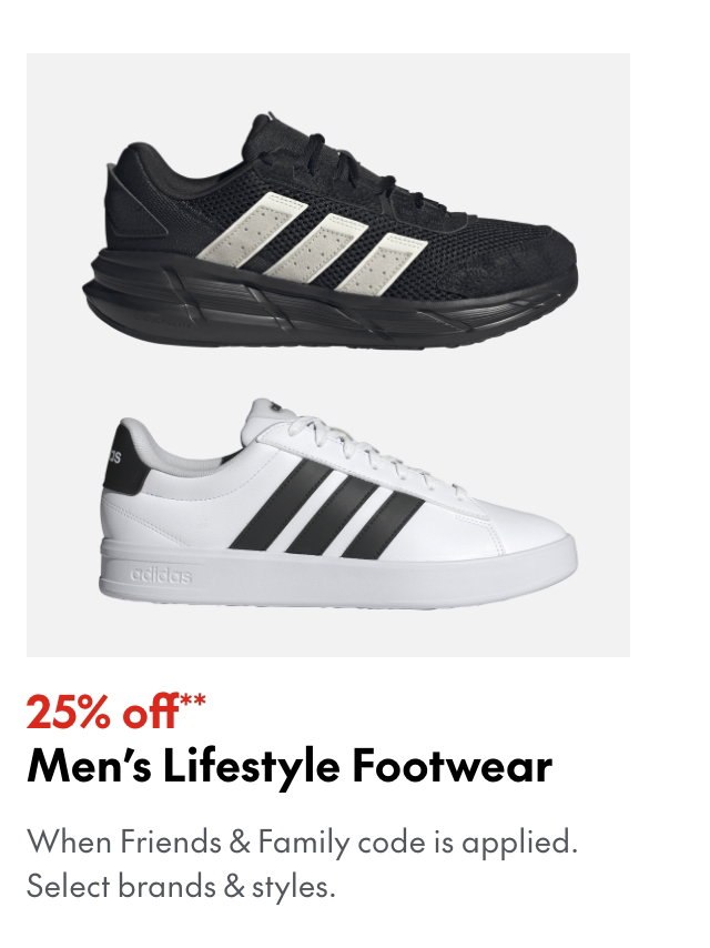25% off* Men’s Lifestyle Footwear. *When Friends & Family code is applied. Select brands & styles.  