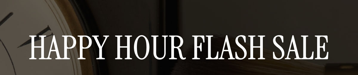HAPPY HOUR FLASH SALE
