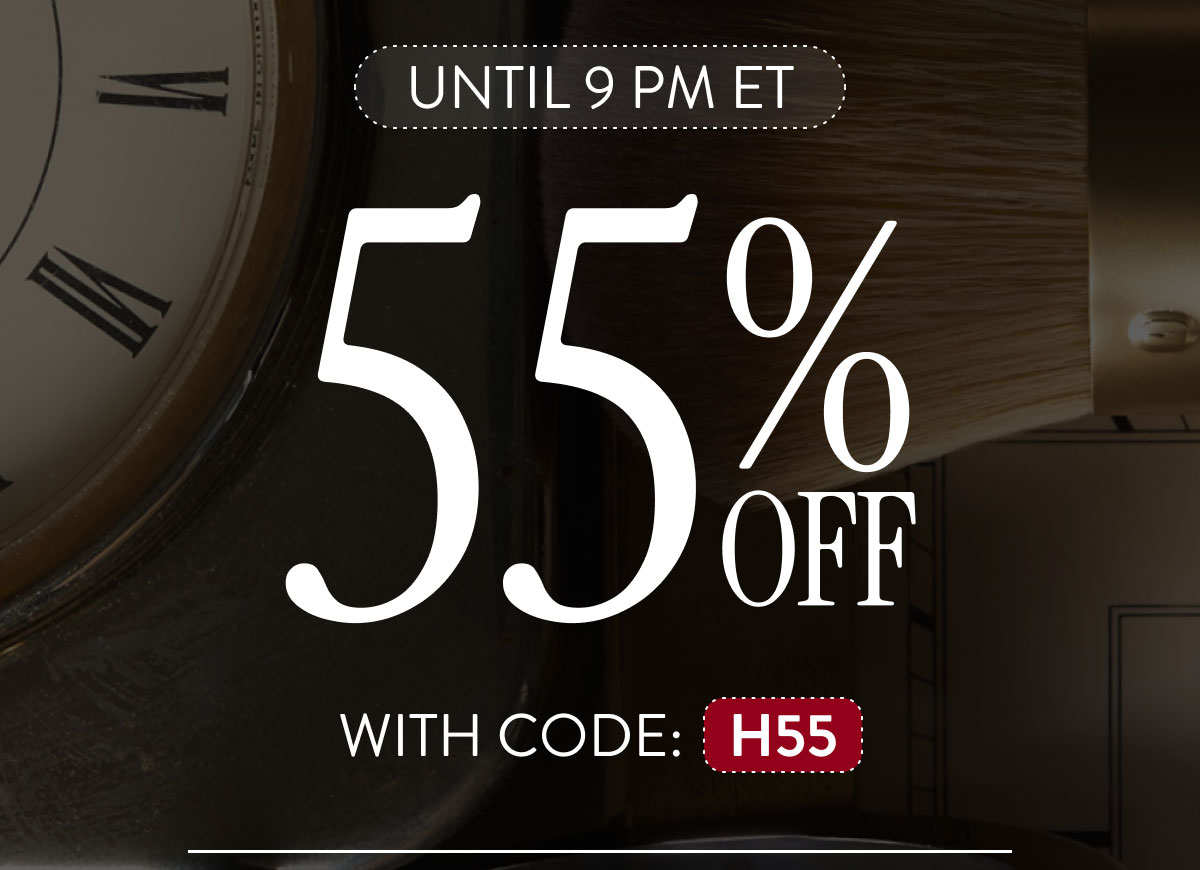 UNTIL 9 PM ET | 55% OFF WITH CODE: H55