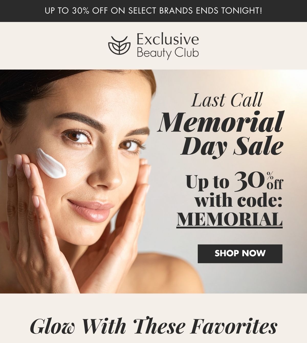 Exclusive Beauty Club Memorial Day Sale. Up to 30% OFF with code: MEMORIAL. Offer valid from 05/14/26 through 05/31/26 at 11:59 PM EST. 
