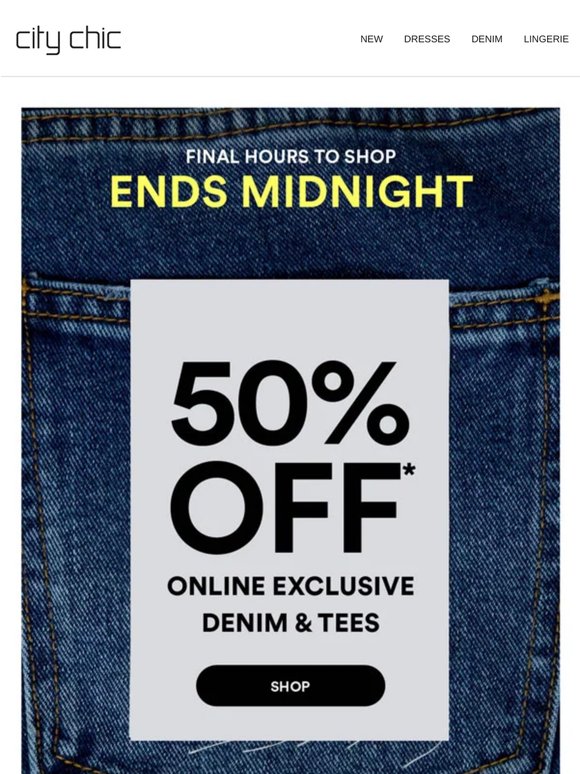 Final Hours to Shop 50% Off* Online Exclusive Denim & Tees