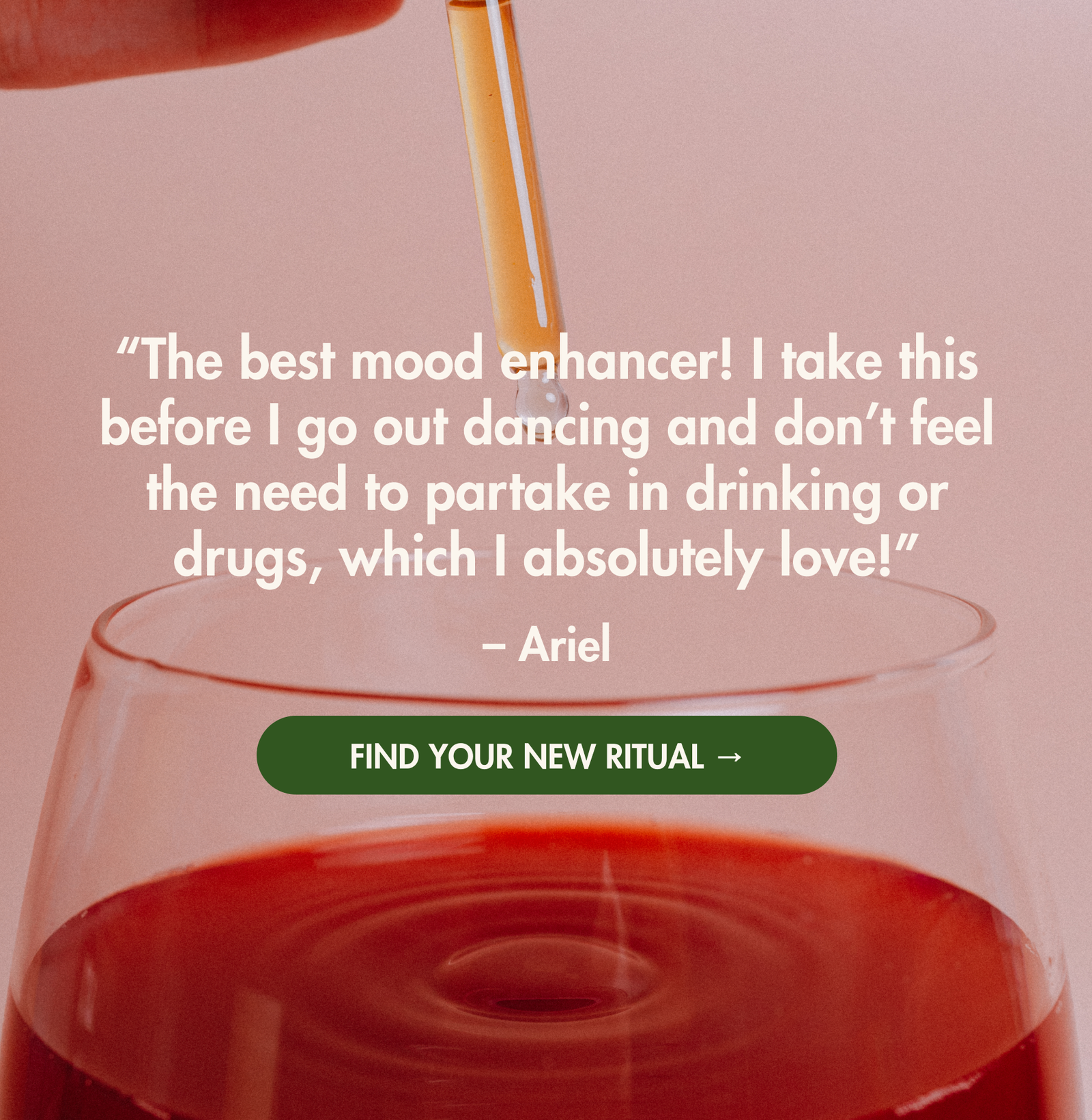  “The best mood enhancer! I take this before I go out dancing and don’t feel the need to partake in drinking or drugs, which I absolutely love!” —Ariel