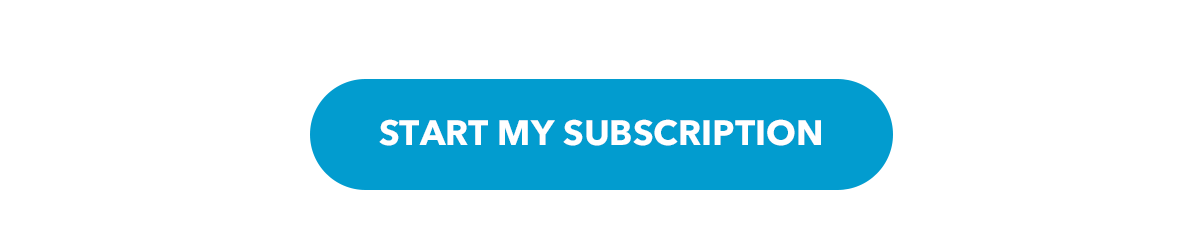START MY SUBSCRIPTION
