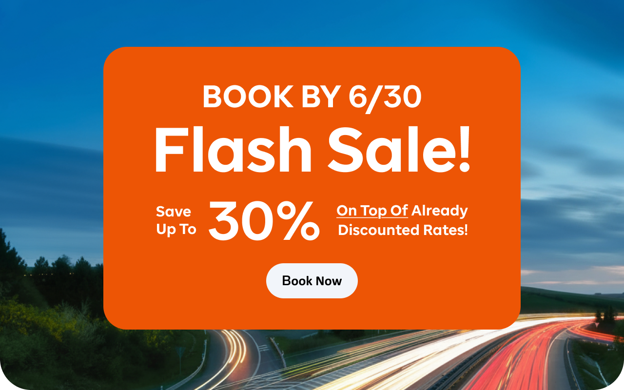 BOOK BY 6/30 - Flash Sale! Save Up To 30% On Top Of Already Discounted Rates! Book Now