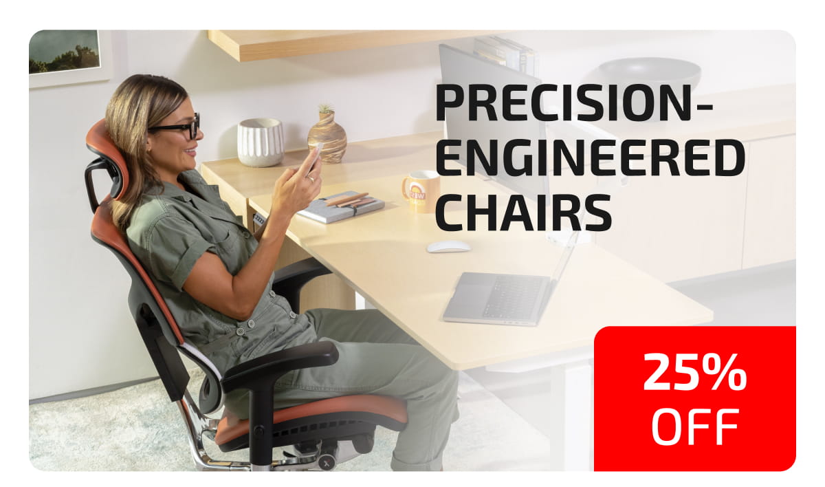 Precision-Engineered Chairs 25% Off