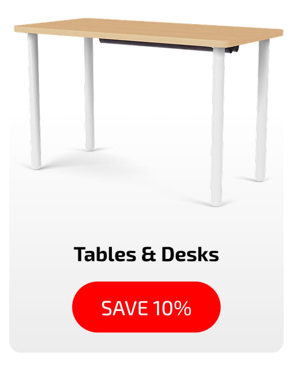 Tables & Desks Save 10%