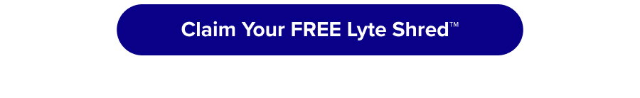 Claim Your Free Lyte Shred