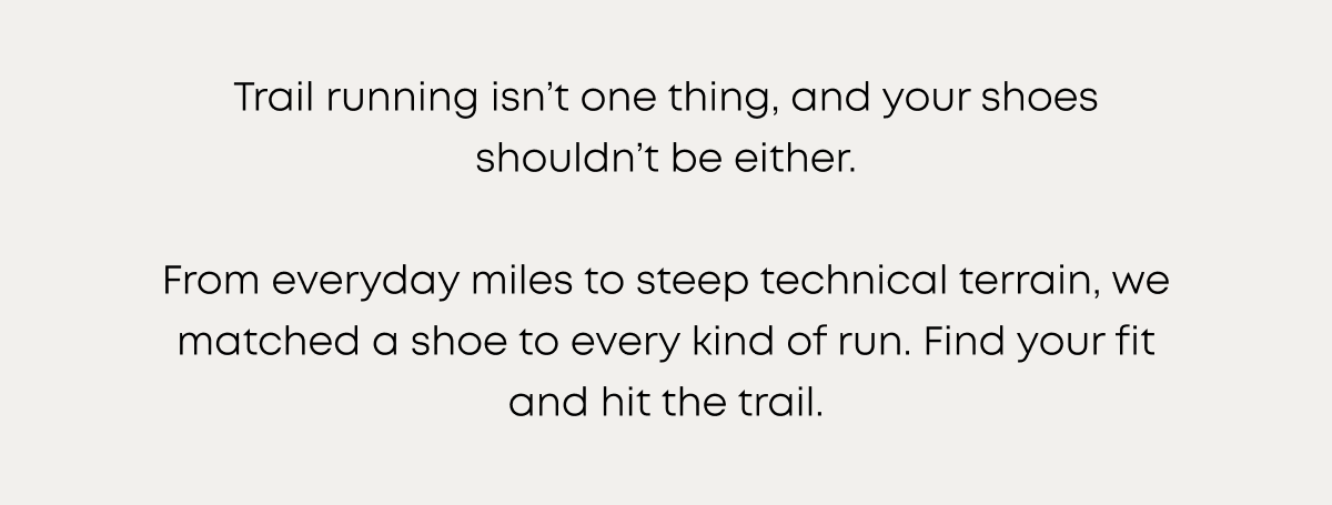 Trail running isn't one thing. 
