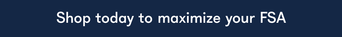 Shop today to maximize your FSA