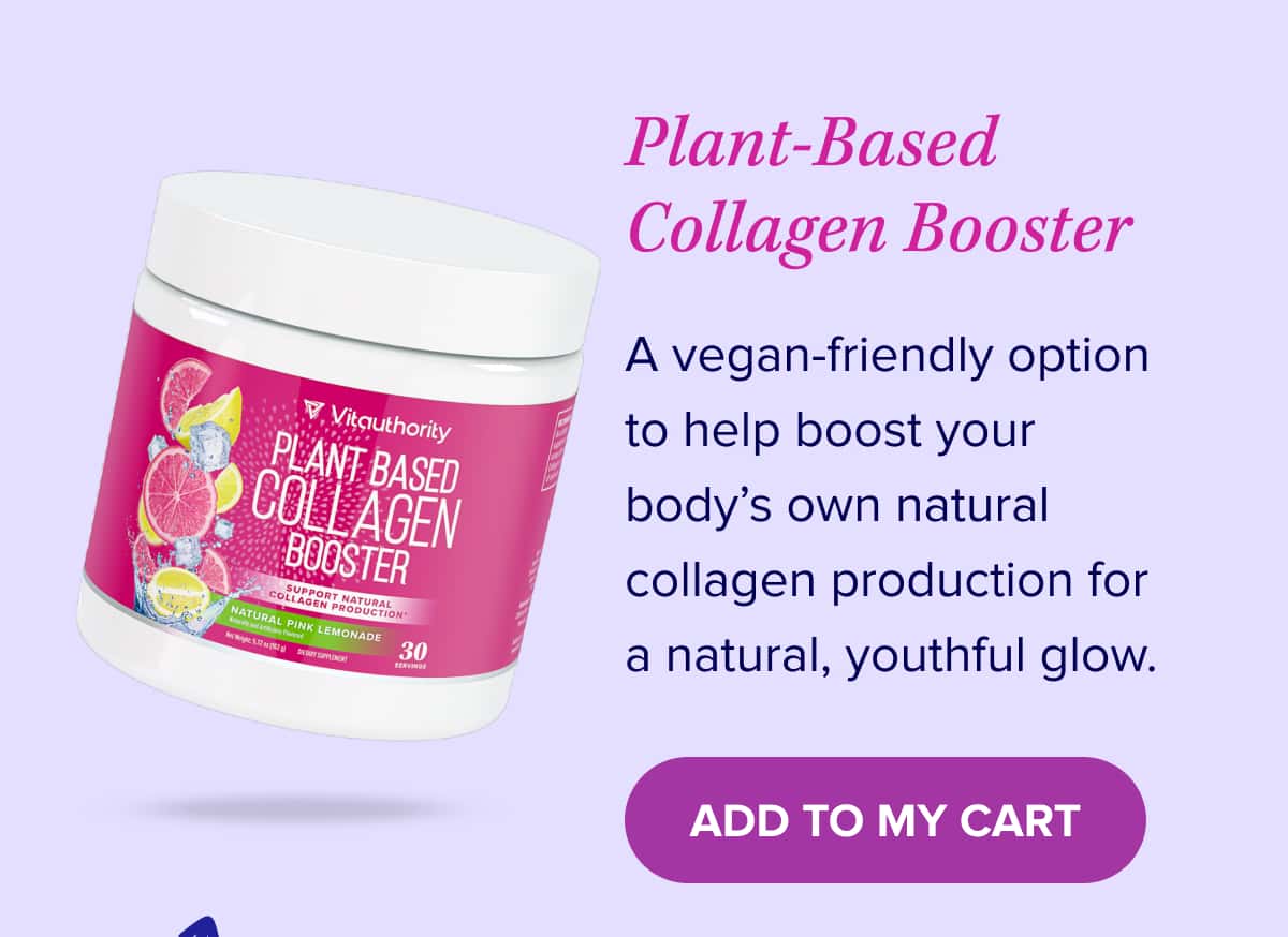Plant-Based Collagen Booster  A vegan-friendly option to help boost your body’s own natural collagen production for a natural, youthful glow. 