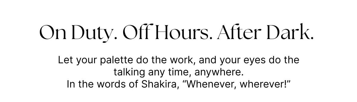 On Duty. Off Hours. After Dark. 