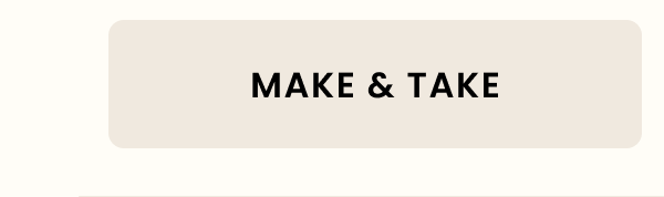 Make & Take