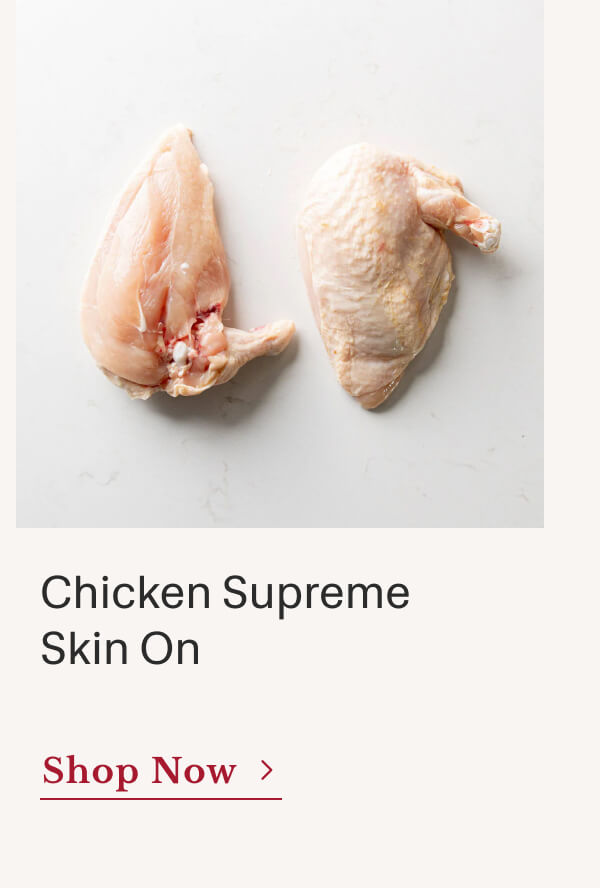 Chicken Supreme Skin On | Shop Now
