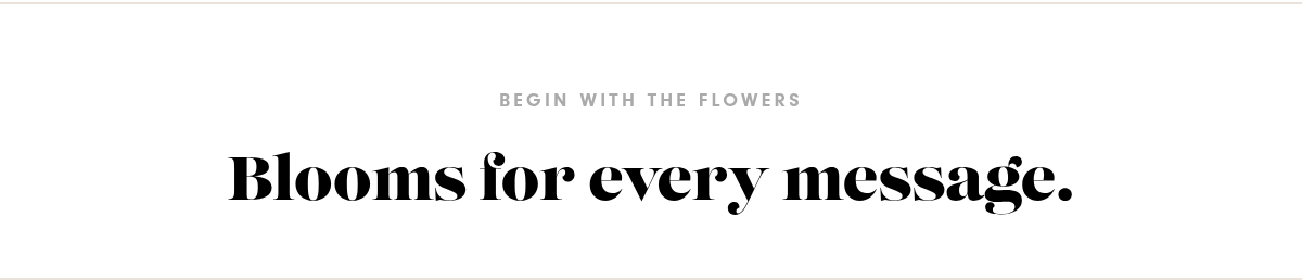 Blooms for every message.