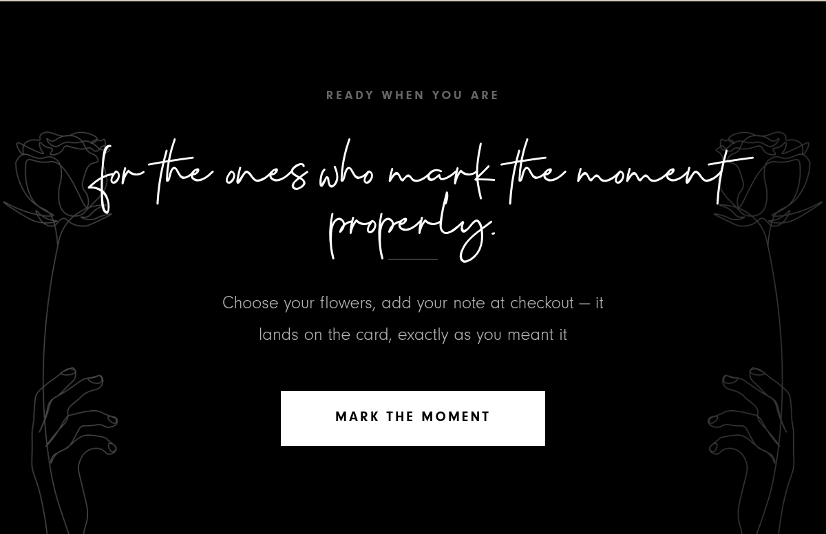 for the ones who mark the moment properly.