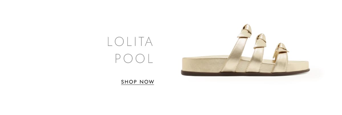LOLITA POOL | SHOP NOW