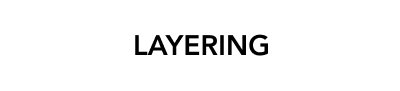 LAYERING