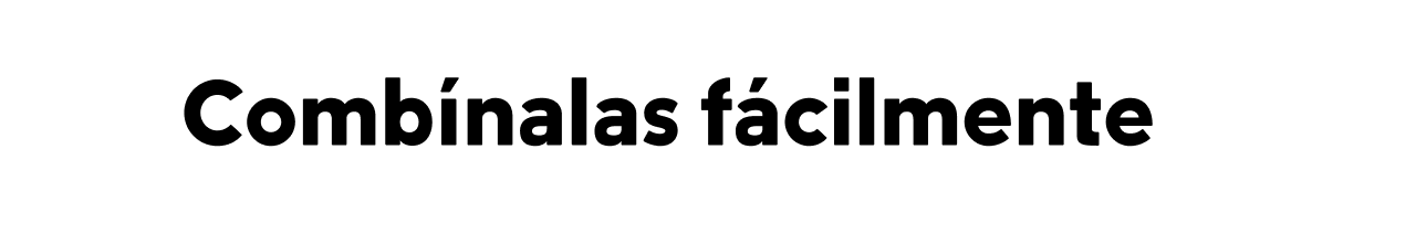 Combínalas fácilmente