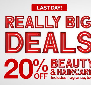 Last Day! | Really Big Deals | 20% OFF Beauty & Haircare | Includes fragrance, too!