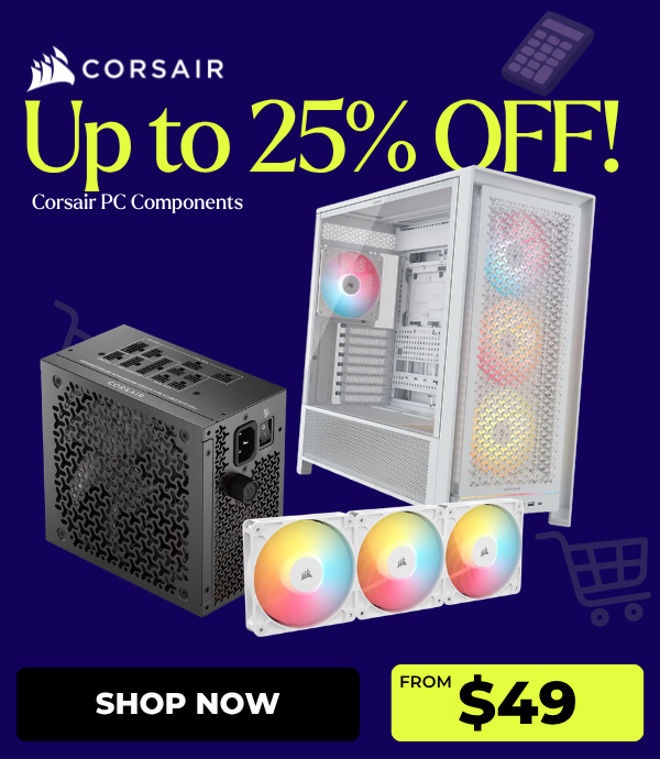 Up to 25% OFF! Corsair PC Components 