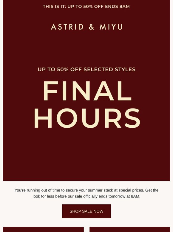 THIS IS IT: up to 50% off* ends 8am