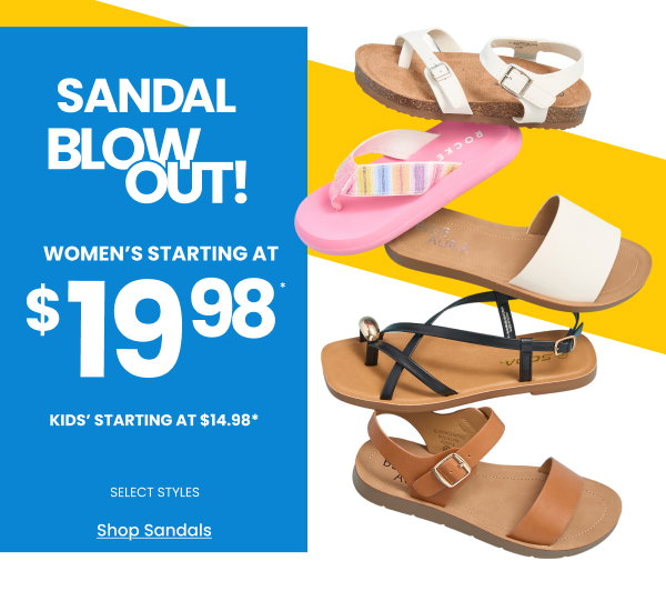 Sandal Blowout Sale Women's starting at $19.98 Kids' starting at $14.98