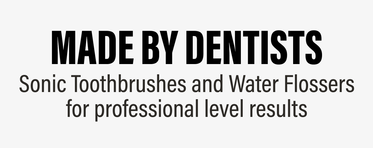 MADE BY DENTISTS