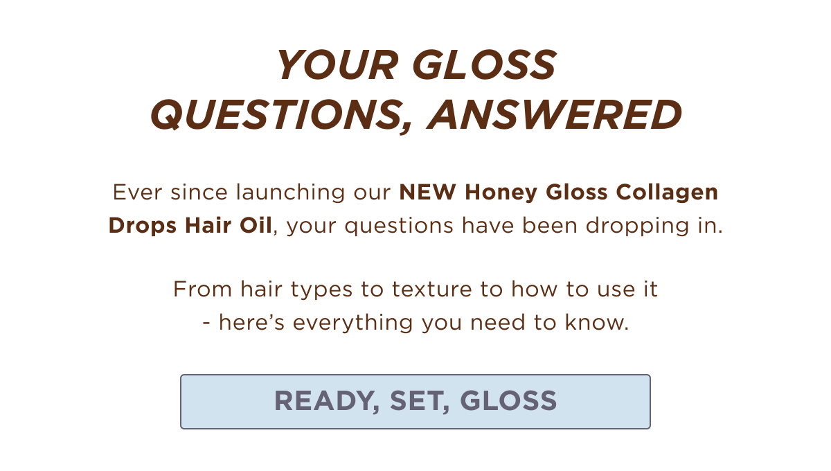 Powered by Mirsalehi Honey, collagen active and hyaluronic acid, this lightweight and fast-absorbing oil, leaves hair glossier, bouncier and full  of movement - never weighed down. 