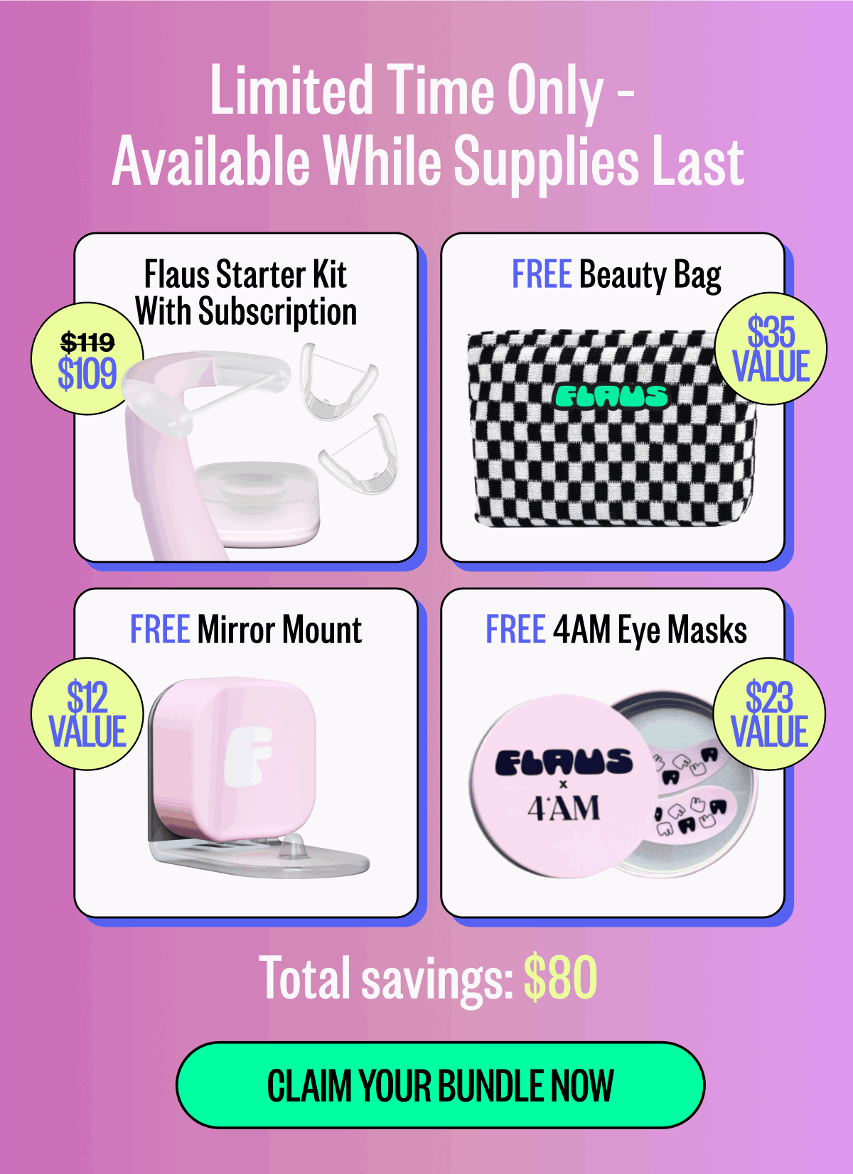 Limited Time Only –  Available While Supplies Last | Flaus Starter Kit With Subscription + FREE beauty bag + FREE mirror mount + FREE 4AM eye masks | Total savings: $80 | Claim your bundle now