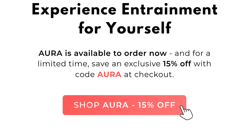 What is entrainment? Secure your AURA and save 15% with code AURA.