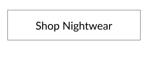 Shop Nightwear.