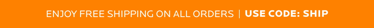 Enjoy free shipping on all orders with code: SHIP