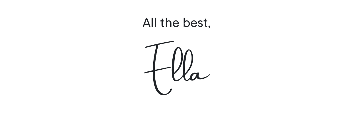 All the best, Ella